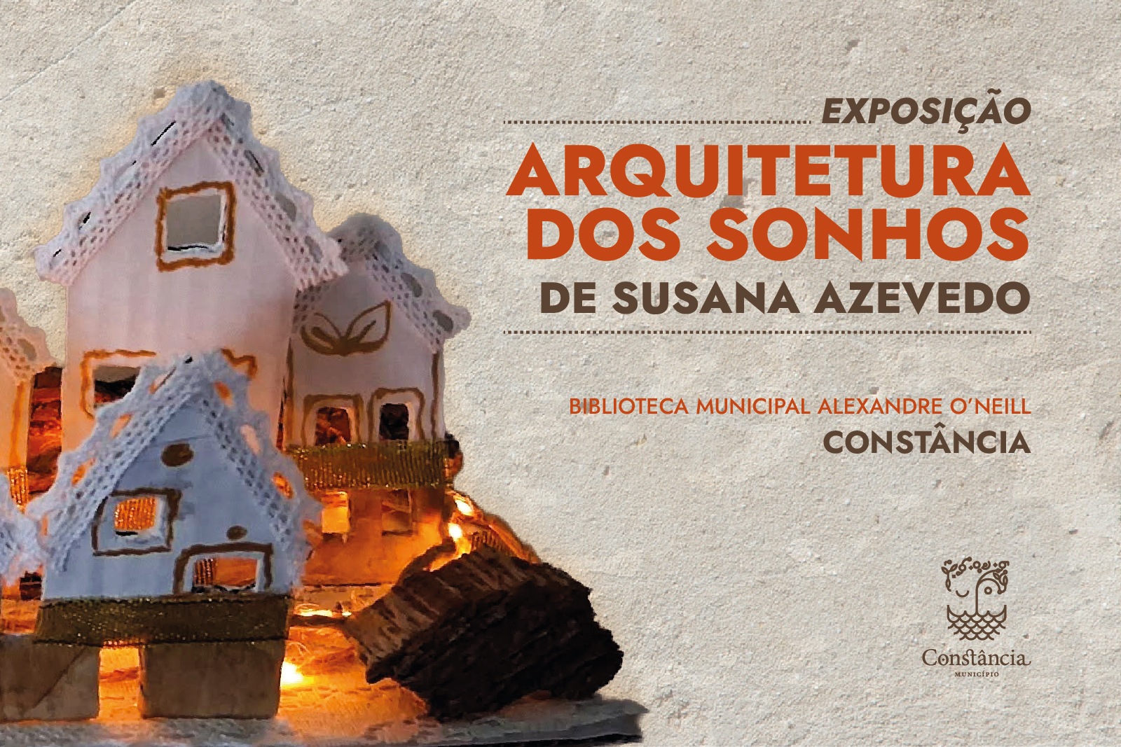Arquitetura dos Sonhos exposição de Susana Azevedo em Constância