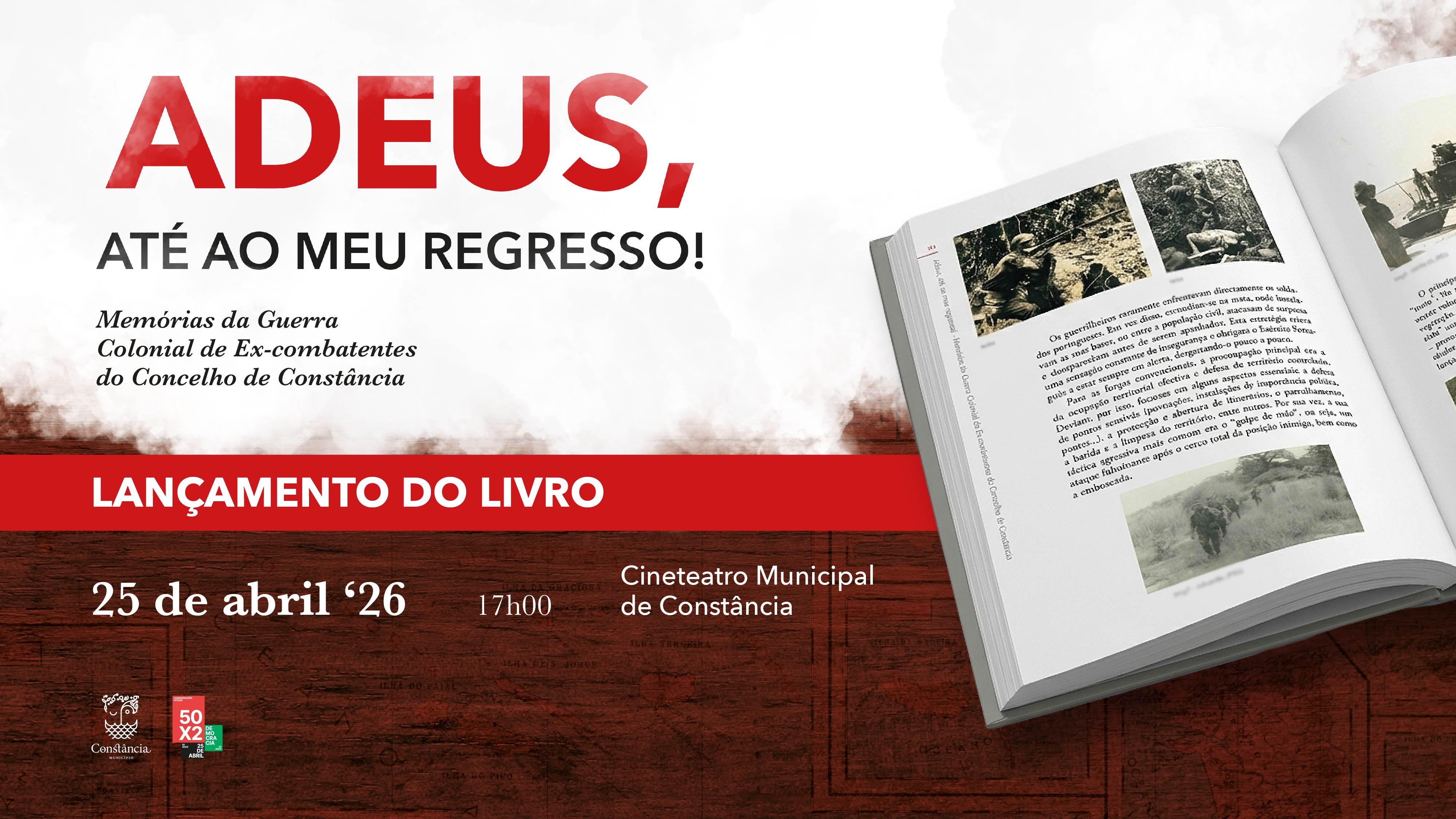  25 de abril Lançamento Livro «Adeus até ao meu regresso! - Memórias da Guerra Colonial de Ex-Combatentes do Concelho de Constância»